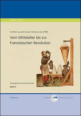 Vom Mittelalter bis zur Französischen Revolution - Europäische Zuckerwirtschaft Band 3